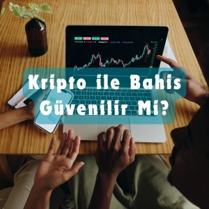 kripto ile bahis güvenilir mi